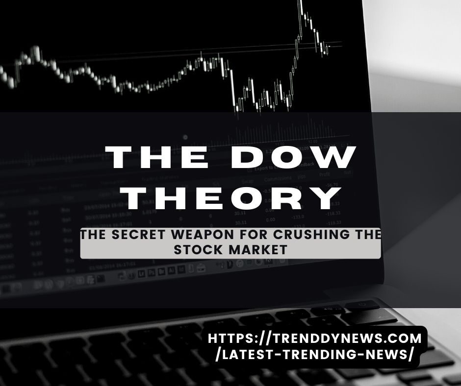 The Dow Theory: The secret weapon for crushing the stock market